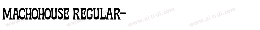 Machohouse Regular字体转换 Machohouse Regular字体转换